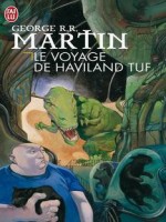 Le Voyage De Haviland Tuf de Martin George R.r. chez J'ai Lu