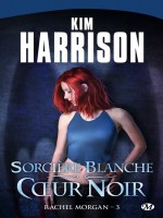 Rachel Morgan T3  - Sorciere Blanche, Coeur Noir de Harrison/kim chez Milady
