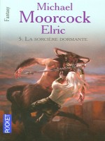Elric T05 La Sorciere Dormante de Moorcock Michael chez Pocket