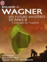 Les Futurs Mysteres De Paris - 3 - L'odyssee De L'espece de Wagner Roland C. chez J'ai Lu