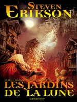 Le Livre Malazeen Des Glorieux Defunts, T1 : Les Jardins De La Lune de Erikson-s chez Calmann-levy