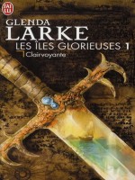 Les Iles Glorieuses - 1 - Clairvoyante  Re Des Clans de Larke Glenda chez J'ai Lu