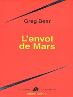L'envol De Mars de Bear Greg chez Robert Laffont