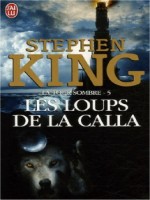 La Tour Sombre T5 Les Loups De La Calla de King Stephen chez J'ai Lu