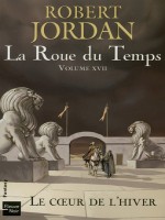 La Roue Du Temps T17 Le Coeur De L'hiver de Jordan Robert chez Fleuve Noir