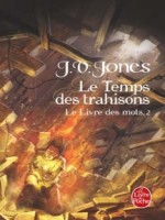 Le Livre Des Mots Tome 2 : Le Temps Des Trahisons de Jones-j.v chez Lgf