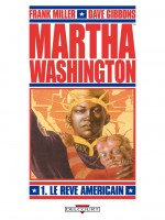 Martha Washington T01 Le Reve Americain de Miller-f Gibbons-d chez Delcourt