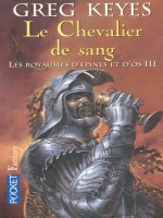 Les Royaumes D'epines Et D'os T3 Le Chevalier De  Sang de Keyes Greg chez Pocket