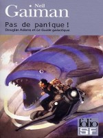 Pas De Panique !(douglas Adams Et  Le Guide Galactique ) de Gaiman Neil chez Gallimard