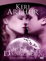 Riley Jenson, T4 : Jeu Dangereux - Arthur/keri (Milady)