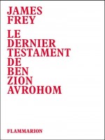 Le Dernier Testament De Ben Zion Avrohom - Frey James (Flammarion)
