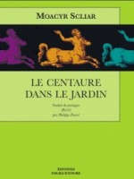 Le Centaure Dans Le Jardin - Scliar Moacyr (Folies D Encre)