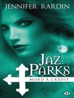 Jaz Parks, T3 : Jaz Parks Mord A Credit - Rardin/jennifer (Milady)