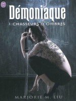 Demoniaque - 1 - Chasseurs D'ombres de Liu Marjorie M. chez J'ai Lu