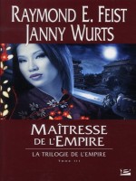 La Trilogie De L'empire, T3 : Maitresse De L'empire de Feist/wurts chez Bragelonne