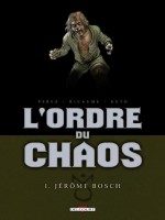 Ordre Du Chaos T01 Jrome Bosch de Ricaume-s Perez-d chez Delcourt