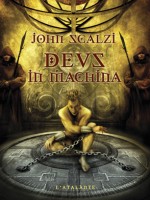 Deus In Machina de Scalzi/john chez Atalante