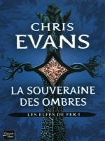 Les Elfes De Fer T1 La Souveraine Des Ombres de Evans Chris chez Fleuve Noir