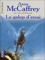 Le Vol De Pegase T01 Le Galop D'essai de Mccaffrey Anne chez Pocket