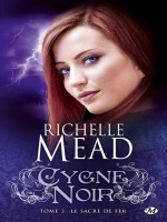 Cygne Noir, T3 : Le Sacre De Fer de Mead/richelle chez Milady
