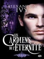 Les Gardiens De L'eternite, T4 : Cezar de Yvy/alexandra chez Milady
