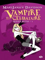 Queen Betsy , T1 : Vampire Et Celibataire de Davidson/mary Janice chez Milady