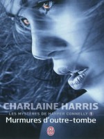 Les Mysteres De Harper Connelly - 1 - Murmures D'outre-tombe de Harris Charlaine chez J'ai Lu