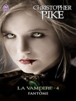 La Vampire - 4 - Fantome de Pike Christopher chez J'ai Lu