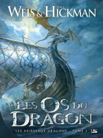 Les Vaisseaux Dragons, T1 : Les Os Du Dragon de Weis/hickman chez Bragelonne