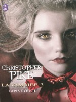 La Vampire - 3 - Tapis Rouge de Pike Chistopher chez J'ai Lu