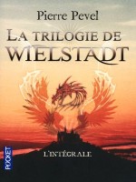 La Trilogie De Wielstadt - L'integrale de Pevel Pierre chez Pocket