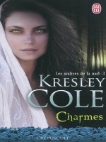 Les Ombres De La Nuit - 3 - Charmes de Cole Kresley chez J'ai Lu