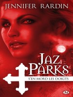 Jaz Parks, T1 : Jaz Parks S'en Mord Les Doigts de Rardin/jennifer chez Milady