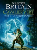 Cavalier Vert, T2 : La Premiere Cavaliere de Briten/kristen chez Bragelonne