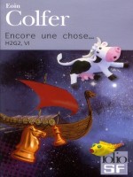 H2g2. Encore Une Chose... de Colfer Eoin chez Gallimard