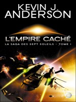 La Saga Des Sept Soleils, T1 : L'empire Cache de Anderson/kevin J. chez Bragelonne