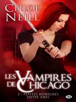 Les Vampires De Chicago, T2 : Petites Morsures Entre Amis de Neill/chloe chez Milady