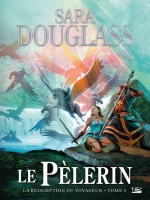 La Redemption Du Voyageur, T2 : Le Pelerin de Douglass/sara chez Bragelonne