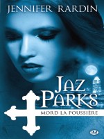 Jaz Parks, T2 : Jaz Parks Mord La Poussiere de Rardin/jennifer chez Milady