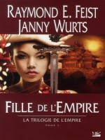 La Trilogie De L'empire, T1 : Fille De L'empire de Feist/wurts chez Bragelonne