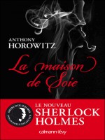 Sherlock Holmes - La Maison De Soie de Horowitz-a chez Calmann-levy