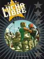 Lucha Libre Integrale T01 de Collectif chez Humanoides Ass.