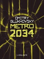 Metro 2034 de Glukhovsky/dmitry chez Atalante