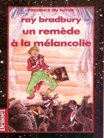 Un Remede A La Melancolie de Bradbury chez Denoel