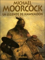 La Legende De Hawkmoon de Moorcock Michael chez Omnibus