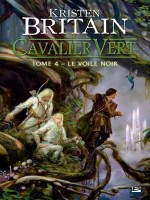 Cavalier Vert, T4 : Le Voile Noir de Britain/kristen chez Bragelonne