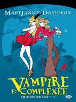 Queen Betsy, T3 : Vampire Et Complexee de Davidson/mary Janice chez Milady