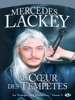 La Trilogie Des Tempetes, T3 : Au Coeur Des Tempetes de Lackey/mercedes chez Milady