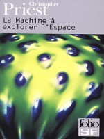 La Machine A Explorer L'espace de Priest Christop chez Gallimard