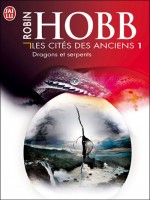 Les Cites Des Anciens - 1 - Dragons Et Serpents de Hobb Robin chez J'ai Lu